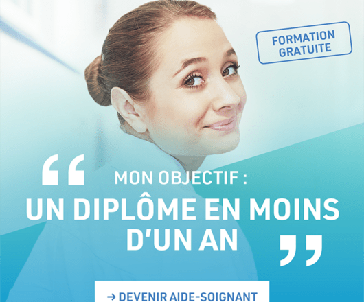 Formation gratuite. "Mon objectif : un diplôme en moins d'un an". Devenir aide-soignant